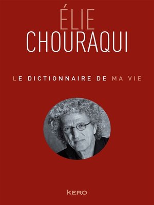cover image of Le dictionnaire de ma vie--Elie Chouraqui